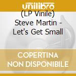(LP Vinile) Steve Martin - Let's Get Small vinile