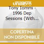 Tony Iommi - 1996 Dep Sessions (With Glenn Hughes) cd