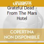 Grateful Dead - From The Mars Hotel cd