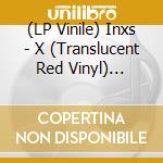 (LP Vinile) Inxs - X (Translucent Red Vinyl) [Rocktober 2024] vinile