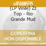 (LP Vinile) Zz Top - Rio Grande Mud vinile