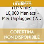 (LP Vinile) 10,000 Maniacs - Mtv Unplugged (2 Lp) vinile