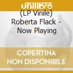(LP Vinile) Roberta Flack - Now Playing vinile