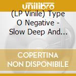 (LP Vinile) Type O Negative - Slow Deep And Hard (Green And Black Vinyl) [Rocktober 2024] (2 Lp) vinile