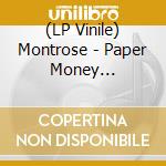 (LP Vinile) Montrose - Paper Money [Rocktober 2024] (50Th Anniversary Ultra Clear Vinyl) vinile