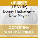 (LP Vinile) Donny Hathaway - Now Playing vinile
