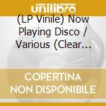 (LP Vinile) Now Playing Disco / Various (Clear Vinyl) vinile