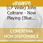 (LP Vinile) John Coltrane - Now Playing (Blue Vinyl) vinile