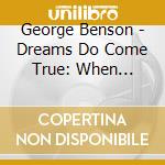 George Benson - Dreams Do Come True: When George Benson Meets Robert Farnon cd