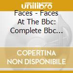 Faces - Faces At The Bbc: Complete Bbc Concert & Session (8 Cd+Blu-Ray) cd
