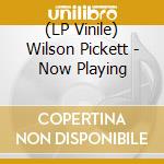 (LP Vinile) Wilson Pickett - Now Playing vinile