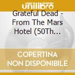 Grateful Dead - From The Mars Hotel (50Th Anniversary) (3 Cd) cd