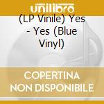 (LP Vinile) Yes - Yes (Blue Vinyl) lp vinile