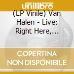 (LP Vinile) Van Halen - Live: Right Here, Right Now (4 Lp) vinile