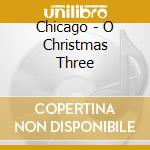 Chicago - O Christmas Three cd
