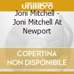 Joni Mitchell - Joni Mitchell At Newport cd musicale