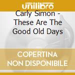 Carly Simon - These Are The Good Old Days cd