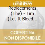 Replacements (The) - Tim (Let It Bleed Edition) (4 Cd+Lp) cd