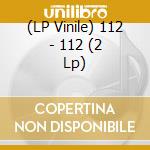 (LP Vinile) 112 - 112 (2 Lp) lp vinile