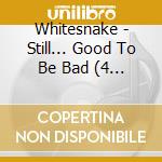 Whitesnake - Still... Good To Be Bad (4 Cd+Blu-Ray) cd