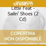 Little Feat - Sailin' Shoes (2 Cd) cd