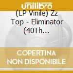 (LP Vinile) Zz Top - Eliminator (40Th Anniversary) (Indie Exclusive) vinile