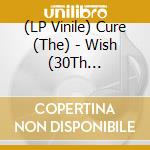 (LP Vinile) Cure (The) - Wish (30Th Anniversary Edition) (2 Lp) vinile