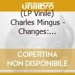 (LP Vinile) Charles Mingus - Changes: Complete 1970S (8 Lp) vinile