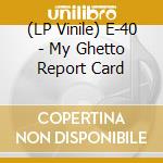 (LP Vinile) E-40 - My Ghetto Report Card vinile