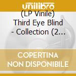(LP Vinile) Third Eye Blind - Collection (2 Lp) lp vinile