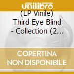(LP Vinile) Third Eye Blind - Collection (2 Lp) vinile