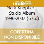 Mark Knopfler - Studio Album 1996-2007 (6 Cd) cd