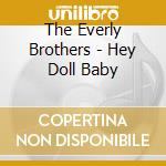 The Everly Brothers - Hey Doll Baby cd musicale