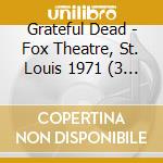 Grateful Dead - Fox Theatre, St. Louis 1971 (3 Cd) cd