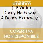 (LP Vinile) Donny Hathaway - A Donny Hathaway Collection (2 Lp) lp vinile