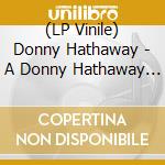 (LP Vinile) Donny Hathaway - A Donny Hathaway Collection (2 Lp) vinile
