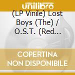 (LP Vinile) Lost Boys (The) / O.S.T. (Red Vinyl) vinile