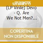 (LP Vinile) Devo - Q. Are We Not Men? A: We Are Devo! (Coloured Vinyl) (Rocktober 2020) vinile