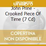 John Prine - Crooked Piece Of Time (7 Cd) cd musicale