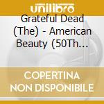 Grateful Dead (The) - American Beauty (50Th Anniversary) (3 Cd) cd