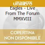 Eagles - Live From The Forum MMXVIII cd
