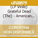 (LP Vinile) Grateful Dead (The) - American Beauty (50th Anniversary Limited Picture Disc) vinile