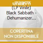 (LP Vinile) Black Sabbath - Dehumanizer (Deluxe Edition) (180 Gram, Rocktober 2019, Limited, Brick And Mortar Exclusive) (2 Lp) vinile