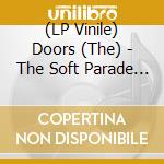 (LP Vinile) Doors (The) - The Soft Parade (50Th Anniversary Remaster Edition) vinile