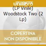 (LP Vinile) Woodstock Two (2 Lp) vinile