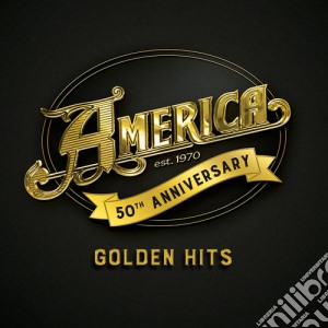America - 50th Anniversary: Golden Hits cd musicale
