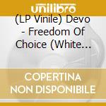 (LP Vinile) Devo - Freedom Of Choice (White Vinyl) vinile