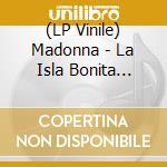 (LP Vinile) Madonna - La Isla Bonita (Super Club Mix) (Rsd 2019) lp vinile di Madonna