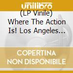 (LP Vinile) Where The Action Is! Los Angeles Nuggets Highlights (2 Lp) vinile