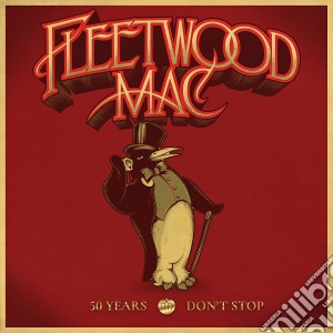 Fleetwood Mac - 50 Years - Don'T Stop (3 Cd) cd musicale di Fleetwood Mac
